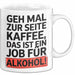Kaffee Alkohol Tasse Geschenk Lustige Geschenkidee Spruch Geh Mal Zur Seite Kaffee, Das Ist Ein Job Für Alkohol Weiß Trendation