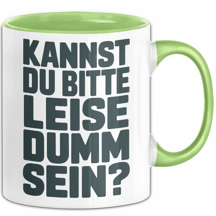 Sarkasmus Sarkastisch Tasse Geschenk Lustige Geschenkidee Kannst Du Bitte Leiser Dumm Sein Grün Trendation