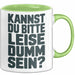 Sarkasmus Sarkastisch Tasse Geschenk Lustige Geschenkidee Kannst Du Bitte Leiser Dumm Sein Grün Trendation