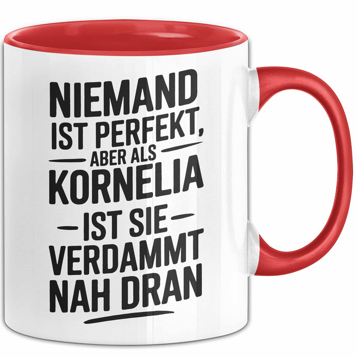 Kornelia Tasse Geschenk Niemand Ist Perfekt Kornelia Verdammt Nah Dran Geschenkidee Rot Trendation