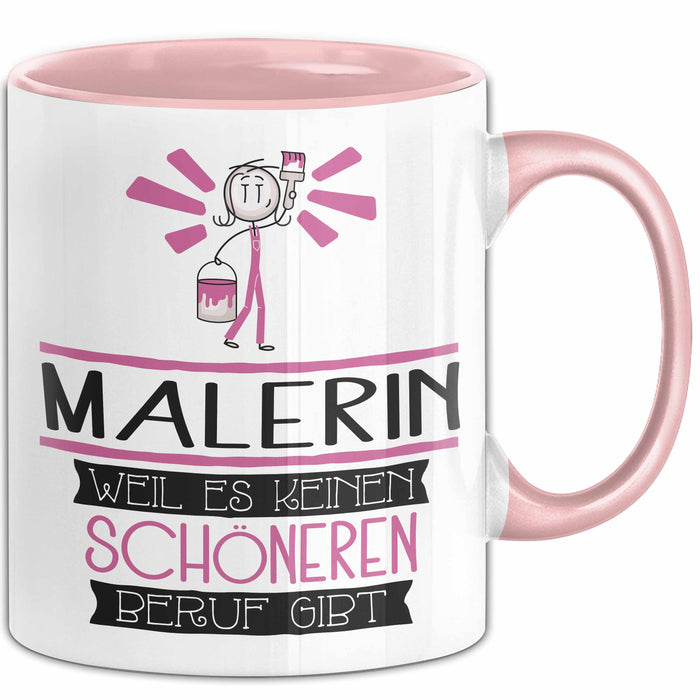 Malerin Weil Es Keinen Schöneren Beruf Gibt Tasse Geschenk für Eine Malerin Lustig Rosa Trendation