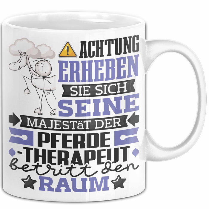 Pferdetherapeut Geschenk Tasse Lustiger Spruch Erheben Sie Sich Der Pferdetherapeut Betritt den Raum Weiß Trendation