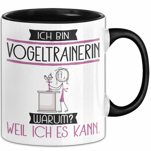 Vogeltrainerin Tasse Geschenk Ich Bin Vogeltrainerin Warum Weil Ich Es Kann Geschenkidee Geburtstag Trendation