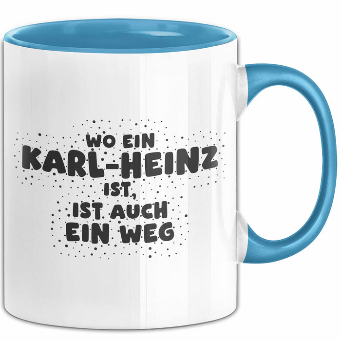 Karl-Heinz Tasse Wo Ein Karl-Heinz Ist, Ist Auch Ein Weg Geschenk