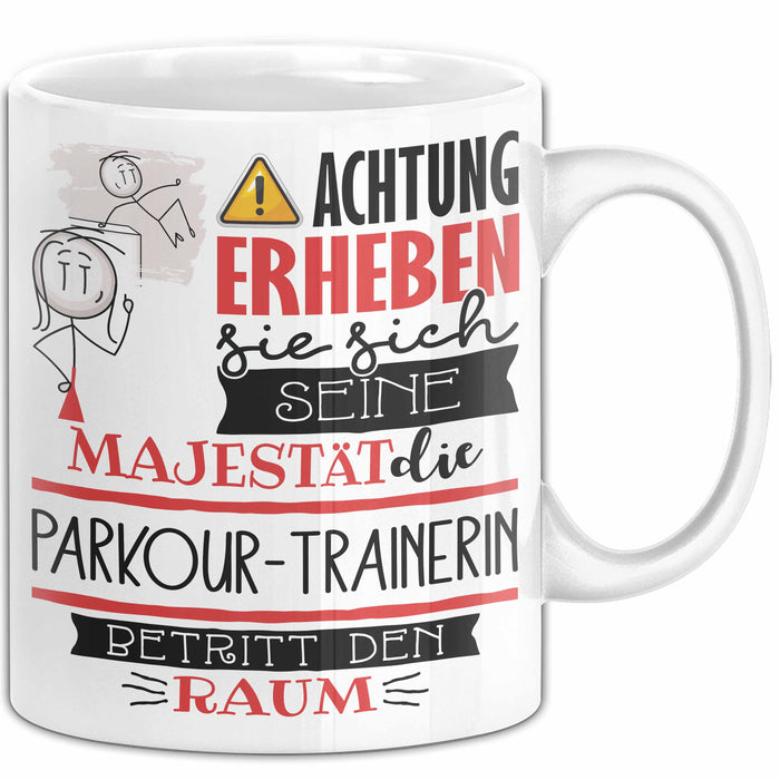 Parkour-Trainerin Tasse Geschenk Lustiger Spruch Bitte Erheben Sie Sich Seine Majestät Die Parkour-Trainerin Betritt Den Raum Weiß Trendation