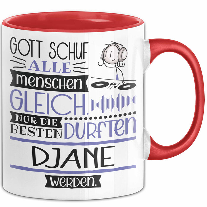 DJane Geschenk Becher Tasse Gott Schuf Alle Menschen Gleich Nur Die Besten Durfeten DJane Werden Geschenkidee Lustig Rot Trendation