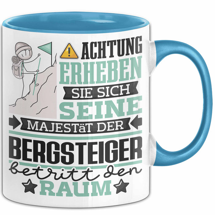 Bergsteiger Geschenk Tasse Lustiger Spruch Erheben Sie Sich Der Bergsteiger Betritt den Raum Blau Trendation