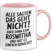 Roswitha Tasse Geschenk Alle Sagten Das Geht Nicht Aber Dann Kam Roswitha Und Hat Es Einfach Gemacht Geschenkidee Becher mit Name Rosa Trendation