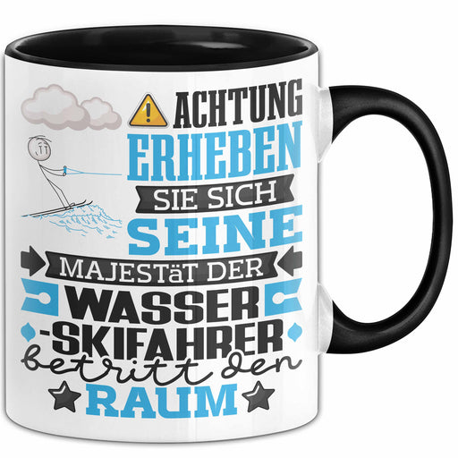 Wasserskifahrer Geschenk Tasse Lustiger Spruch Erheben Sie Sich Der Wasserskifahrer Betritt den Raum Schwarz Trendation