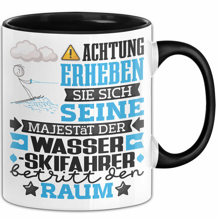 Wasserskifahrer Geschenk Tasse Lustiger Spruch Erheben Sie Sich Der Wasserskifahrer Betritt den Raum Schwarz Trendation