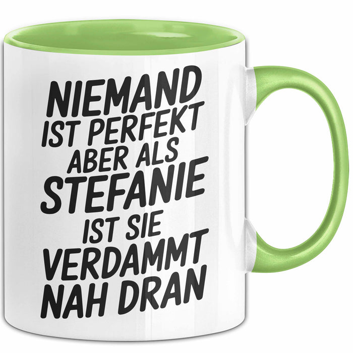 Stefanie Tasse Geschenk Niemand Ist Perfekt Stefanie Verdammt Nah Dran Geschenkidee Grün Trendation