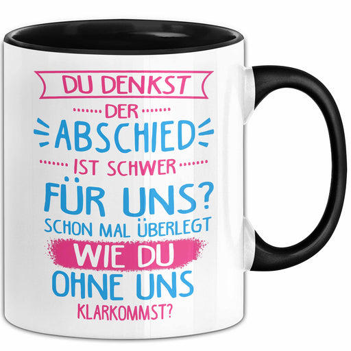 Büroarbeit Kollege Tasse Geschenk Lustige Geschenkidee Spruch Du Denkst Der Abschied Ist Schwer Für Uns Trendation