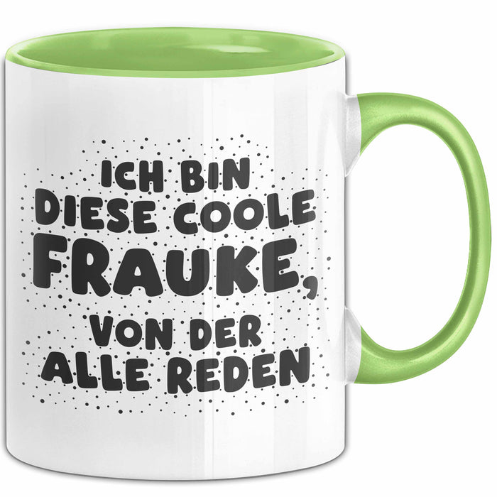 Frauke Tasse Ich Bin Diese Coole Frauke, Von Der Alle Reden Geschenk