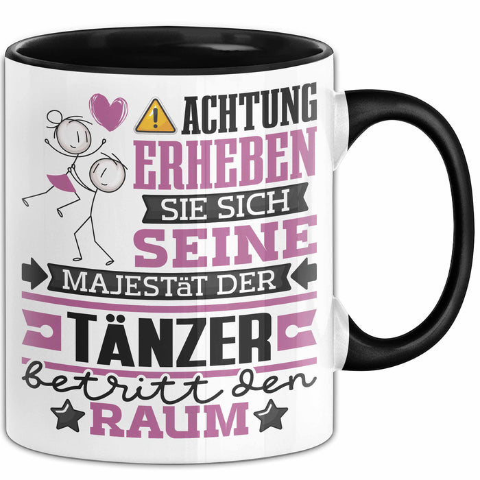 Tänzer Geschenk Tasse Lustiger Spruch Erheben Sie Sich Der Tänzer Betritt den Raum Schwarz Trendation