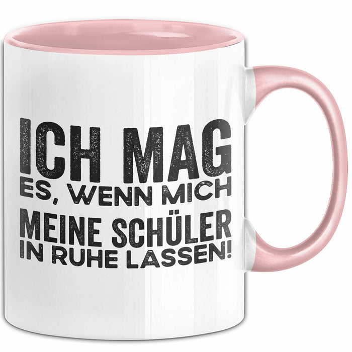 Deutschlehrer Unterricht Tasse Geschenk Lustige Geschenkidee Spruch Ich Mag Es Wenn Mich Meine Schüler In Ruhe Lassen Rosa Trendation