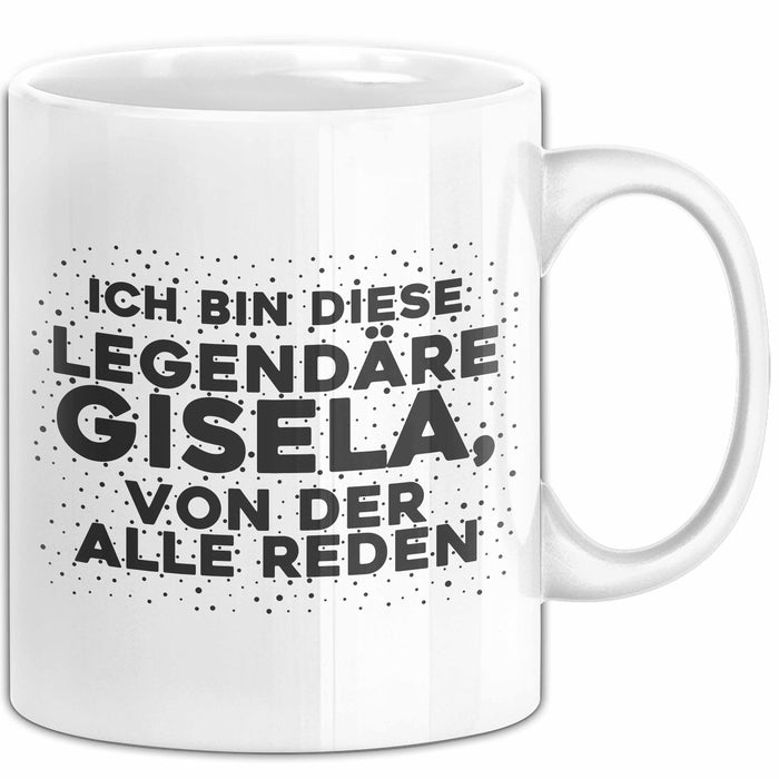 Gisela Tasse Ich Bin Diese Legendaere Gisela, Von Der Alle Reden Geschenk