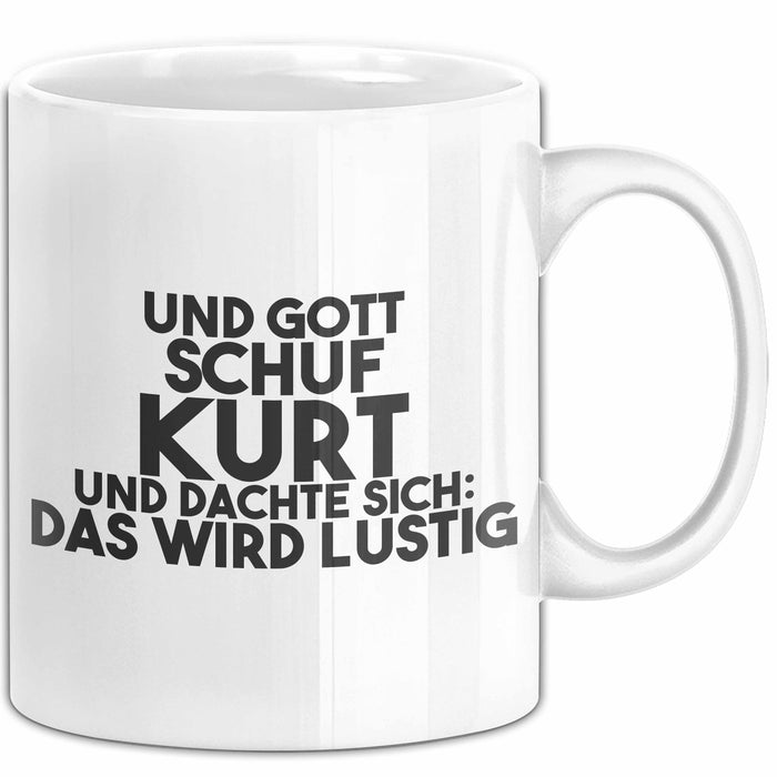 Kurt Tasse Und Gott Schuf Kurt Und Dachte Sich: Das Wird Lustig Geschenk