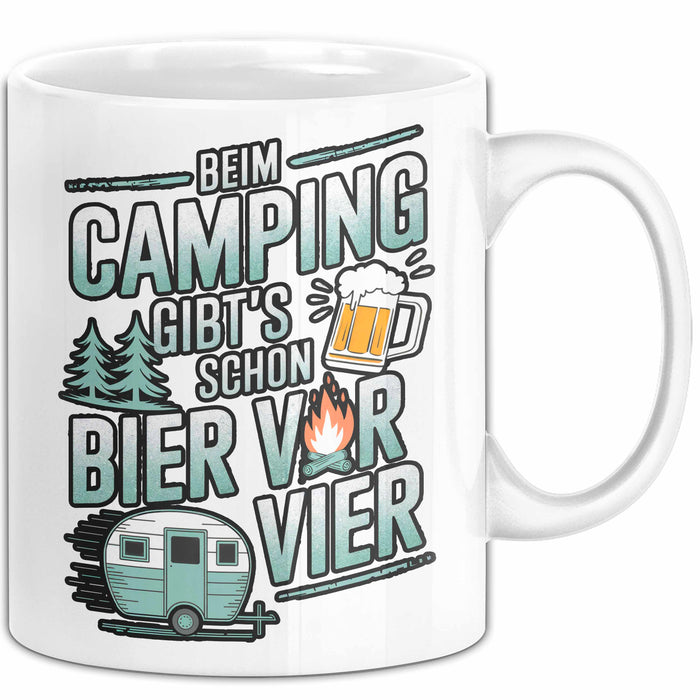Camper Camping Bierliebhaber Tasse Geschenk Lustige Geschenkidee Spruch Beim Camping Gibt’S Schon Bier Vor Vier Weiß Trendation