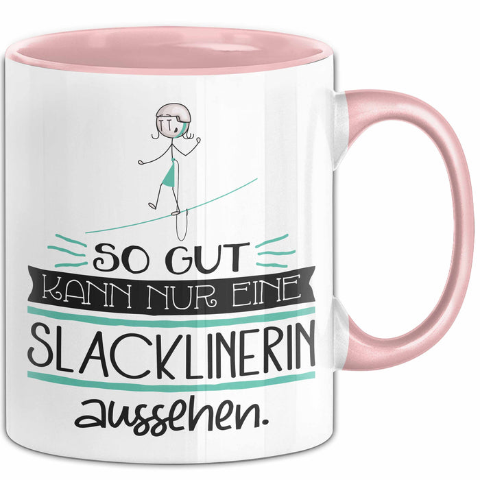 Slacklinerin Geschenk Tasse So Gut Kann Nur Eine Slacklinerin Aussehen Geschenkidee Geburtstag Weihnachten Lustig Rosa Trendation