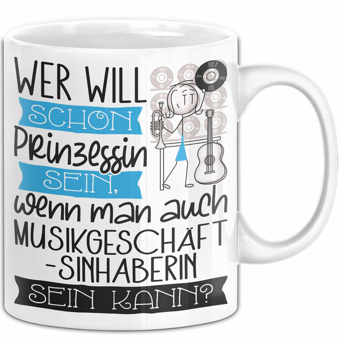 Musikgeschäftsinhaberin Tasse Geschenk Spruch Wer Will Schon Prinzessin Sein Wenn Man Auch Musikgeschäftsinhaberin Sein Kann Weiß Trendation