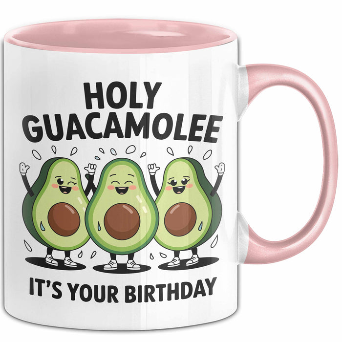 Geburtstagsfeier Tasse Geschenk Lustige Geschenkidee Spruch Heilige Guacamole Es Ist Dein Geburtstag Rosa Trendation