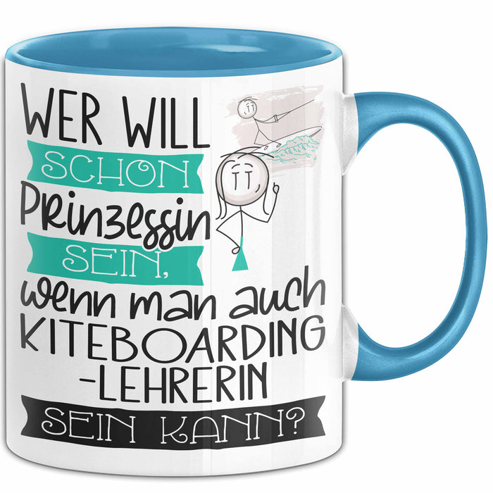 Kiteboarding-Lehrerin Tasse Geschenk Spruch Wer Will Schon Prinzessin Sein Wenn Man Auch Kiteboarding-Lehrerin Sein Kann Blau Trendation