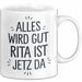 Rita Tasse Geschenk Alles Ist Gut Rita Ist Jetz Da Geschenkidee Becher mit Name Weiß Trendation