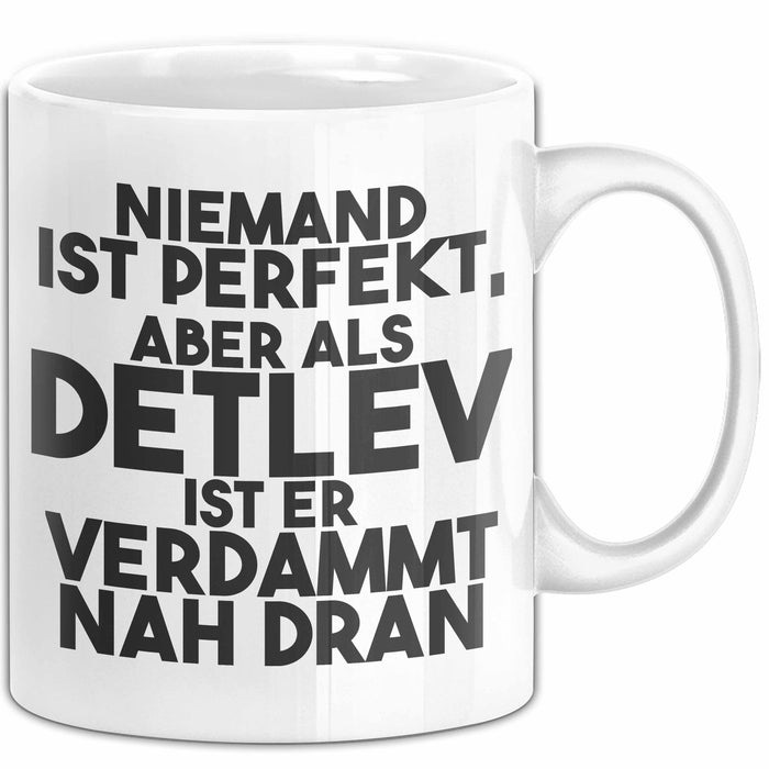 Detlev Tasse Niemand Ist Perfekt, Aber Als Detlev Ist Er Verdammt Nah Dran Weiß Trendation