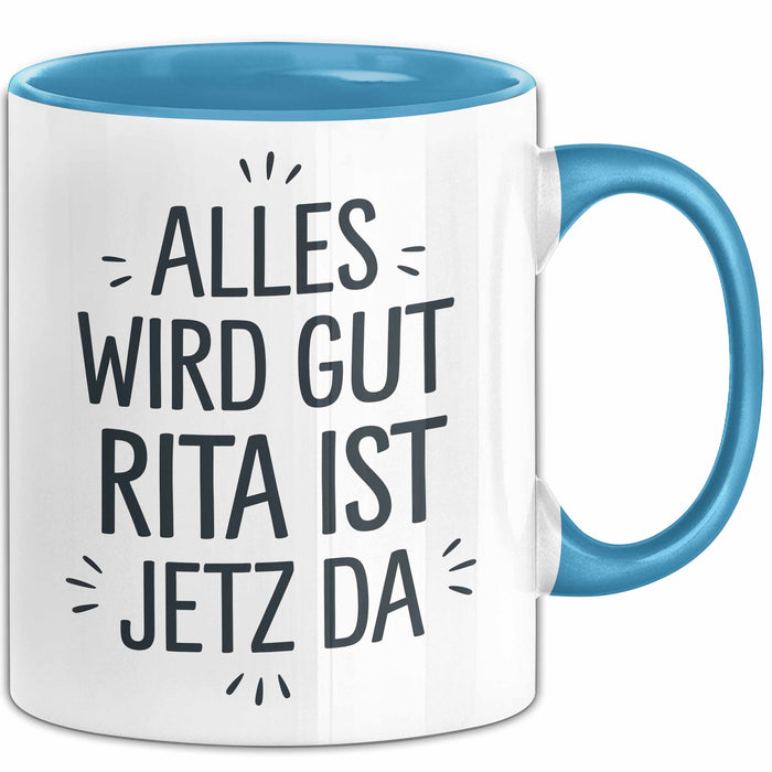 Rita Tasse Geschenk Alles Ist Gut Rita Ist Jetz Da Geschenkidee Becher mit Name Blau Trendation