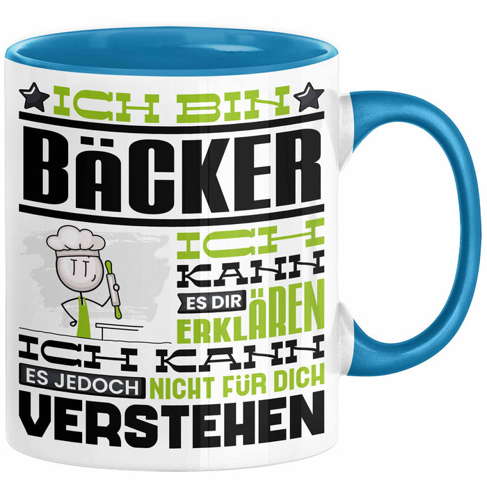 Bäcker Geschenk Tasse Geschenkidee für Bäcker Geburtstag Lustiger Spruch Ich Bin Bäcker Ich Kann Es Dir Erklären Aber Nicht Für Dich Verstehen Funny Blau Trendation