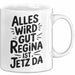 Regina Tasse Geschenk Alles Ist Gut Regina Ist Jetz Da Geschenkidee Becher mit Name Weiß Trendation