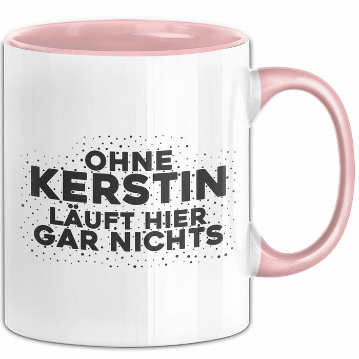 Kerstin Tasse Ohne Kerstin Laeuft Hier Gar Nichts Geschenk Rosa Trendation