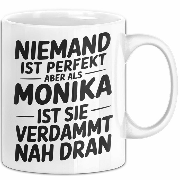 Monika Tasse Geschenk Niemand Ist Perfekt Monika Verdammt Nah Dran Geschenkidee Weiß Trendation