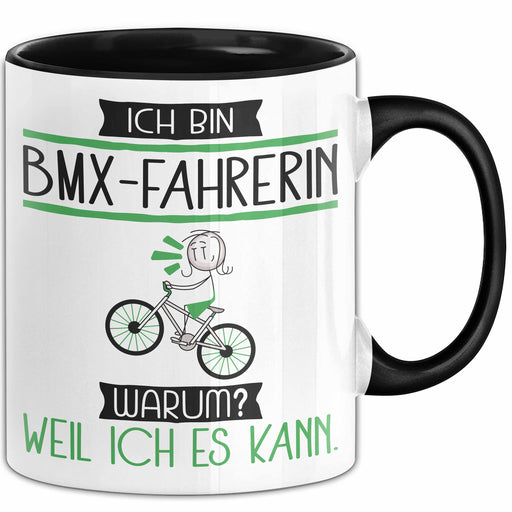 BMX-Fahrerin Tasse Geschenk Ich Bin BMX-Fahrerin Warum Weil Ich Es Kann Geschenkidee Geburtstag Trendation
