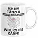 Tänzer Geschenk Tasse Lustiger Spruch Ich Bin Tänzer Warum Weil Ich Es Kann Geschenkidee Bester Tänzer Geburtstag Kaffee-Becher Weiß Trendation