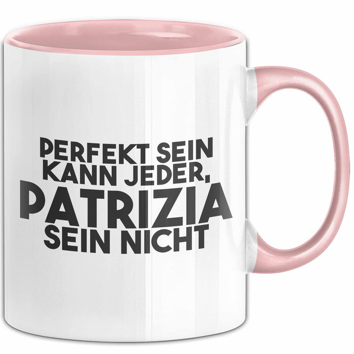 Patrizia Tasse Perfekt Sein Kann Jeder, Patrizia Sein Nicht Geschenk Rosa Trendation