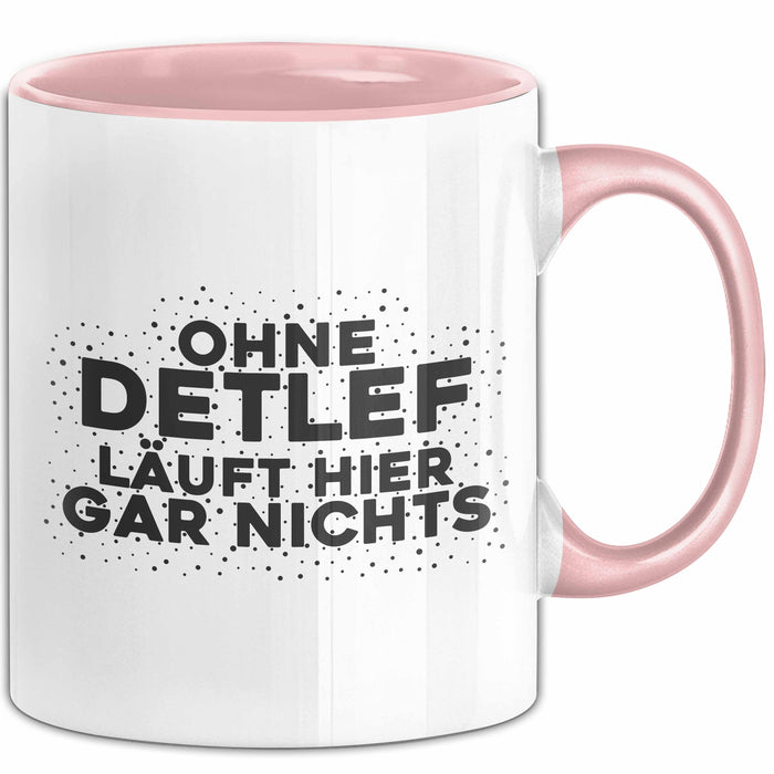 Detlef Tasse Ohne Detlef Laeuft Hier Gar Nichts Geschenk