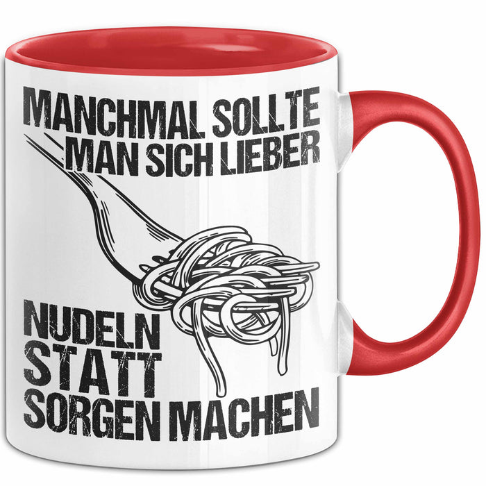 Sarkastischer Sarkasmus Tasse Geschenk Lustige Geschenkidee Spruch Manchmal Sollte Man Sich Lieber Nudeln Statt Sorgen Machen Rot Trendation