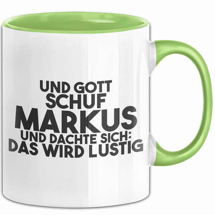 Markus Tasse Und Gott Schuf Markus Und Dachte Sich: Das Wird Lustig