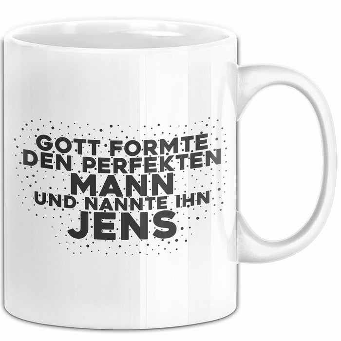 Jens Tasse Gott Formte Den Perfekten Mann Und Nannte Ihn Jens Geschenk
