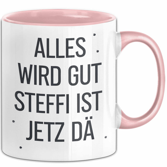 Steffi Tasse Geschenk Alles Ist Gut Steffi Ist Jetz Da Geschenkidee Becher mit Name Rosa Trendation