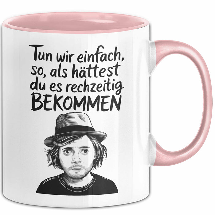 Sarkastischer Sarkasmus Tasse Geschenk Lustige Geschenkidee Spruch Tun Wir Einfach So Als Hättest Du Es Rechtzeitig Bekommen Rosa Trendation
