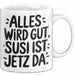 Susi Tasse Geschenk Alles Ist Gut Susi Ist Jetz Da Geschenkidee Becher mit Name Weiß Trendation