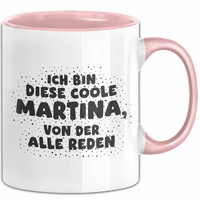 Martina Tasse Ich Bin Diese Coole Martina, Von Der Alle Reden Geschenk
