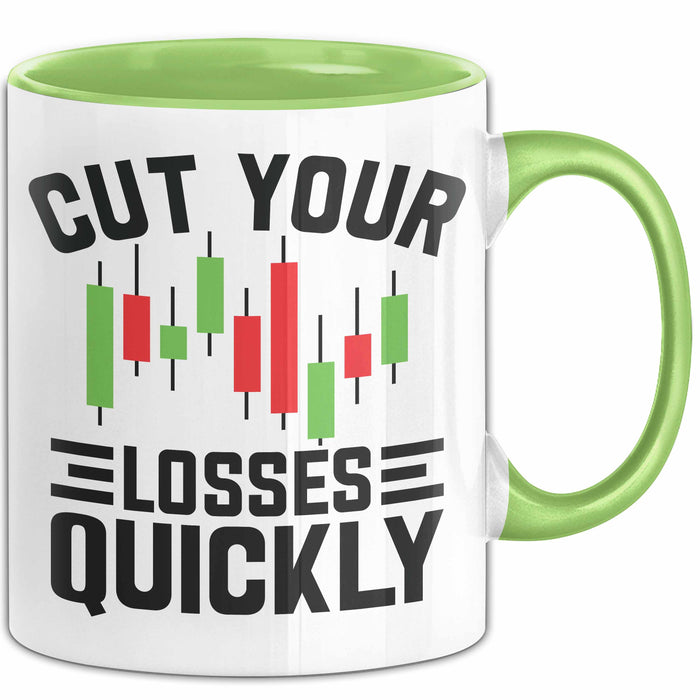 Aktienhändler Tasse Geschenk Cut Your Losses Quickly Geschenkidee Trader Börse Grün Trendation