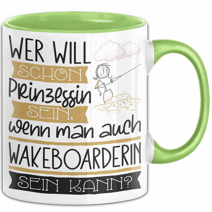 Wakeboarderin Tasse Geschenk Spruch Wer Will Schon Prinzessin Sein Wenn Man Auch Wakeboarderin Sein Kann Grün Trendation