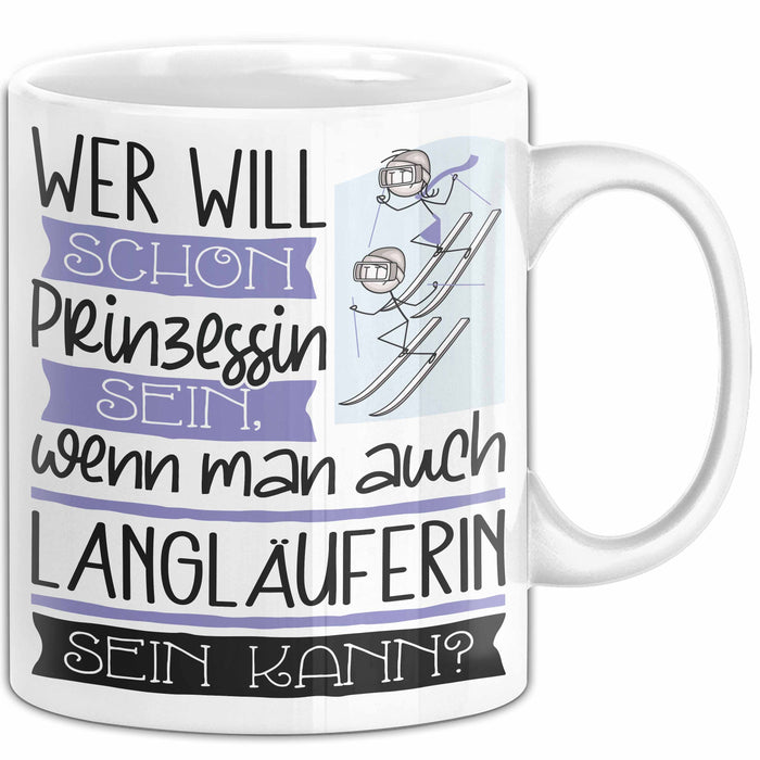 Langläuferin Tasse Geschenk Spruch Wer Will Schon Prinzessin Sein Wenn Man Auch Langläuferin Sein Kann Weiß Trendation