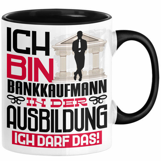 Bankkaufmann Ausbildung Tasse Geschenk Ich Bin Bankkaufmann In Der Ausbildung Ich Darf Das Geschenkidee Spruch Schwarz Trendation