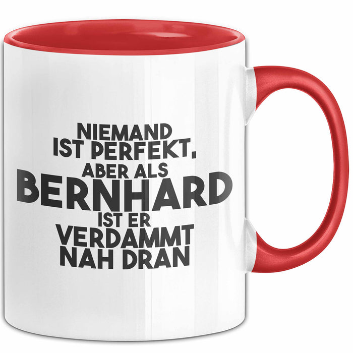 Bernhard Tasse Niemand Ist Perfekt, Bernhard Ist Nah Dran Geschenk Rot Trendation