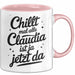 Claudia Tasse Geschenk Chillt Mal Alle Claudia Ist Ja Jetzt Da Geschenkidee Becher mit Name Rosa Trendation